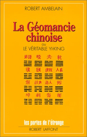 La Géomancie chinoise ou le Véritable Yi-king