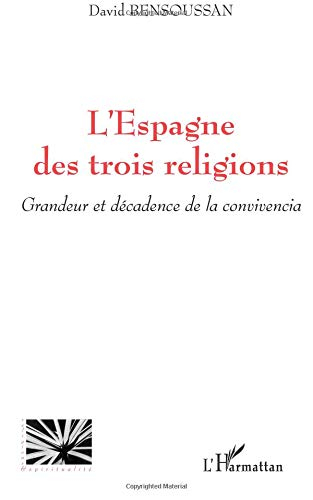 L'Espagne des trois religions : grandeur et décadence de la convivencia