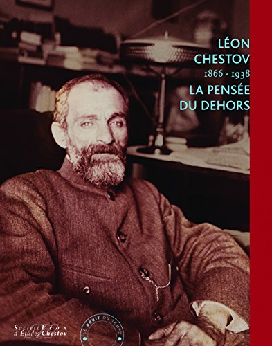 Léon Chestov, 1866-1938 : la pensée du dehors