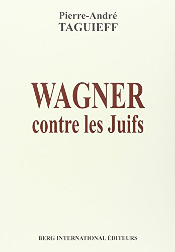 Wagner contre les Juifs : aux origines de l'antisémitisme culturel moderne. La juiverie dans la musi