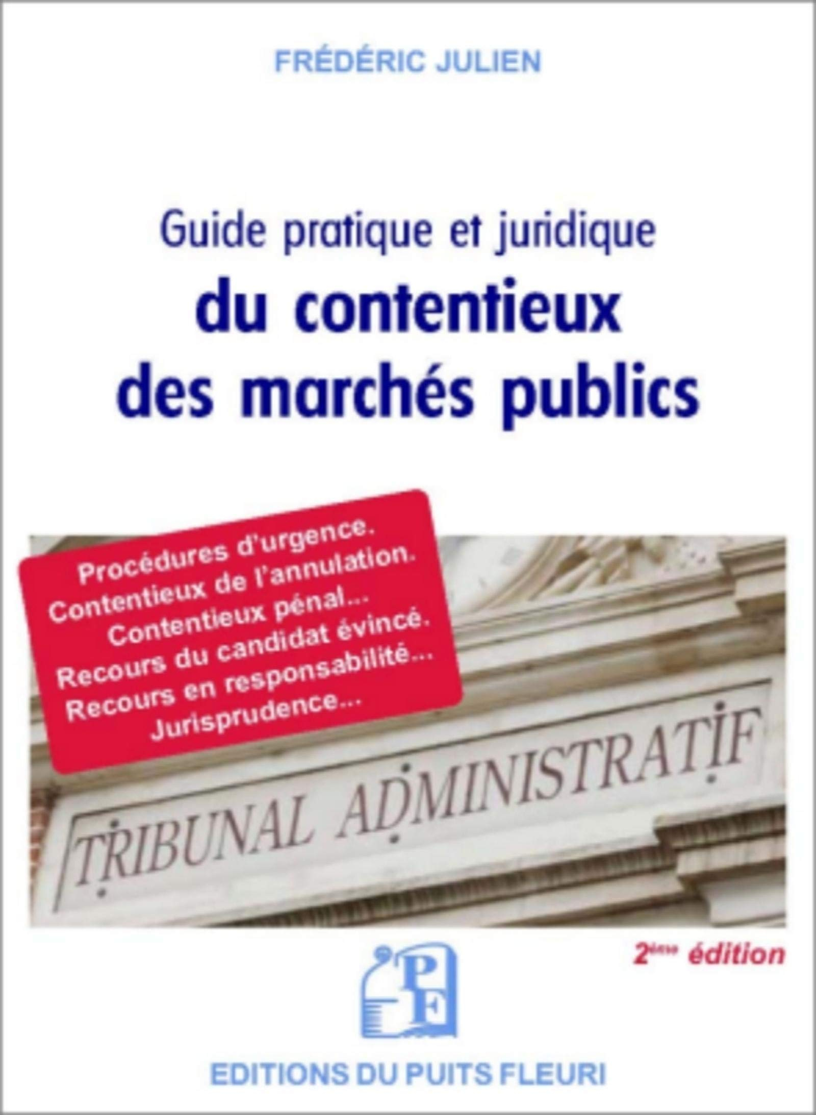 Guide pratique et juridique du contentieux des marchés publics : procédures d'urgence, contentieux d