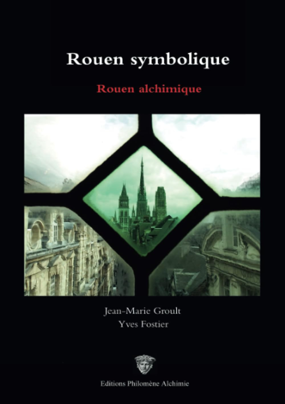 Rouen symbolique Rouen alchimique (Illust. N&B) : Illustrations en Noir & Blanc