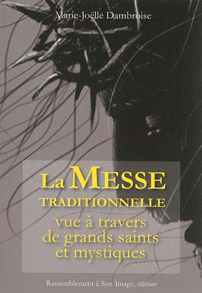 La messe traditionnelle vue à travers de grands saints et mystiques