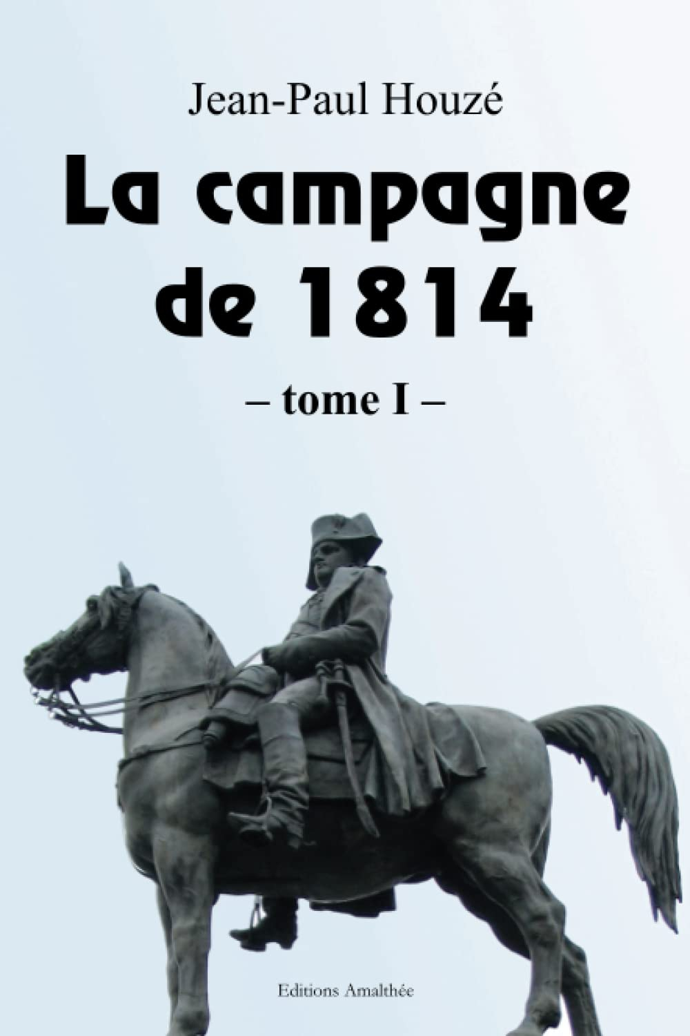 La campagne de 1814 : Tome 1