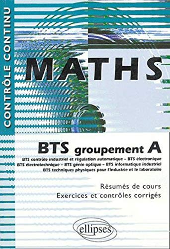 Maths : BTS groupement A : BTS contrôle industriel et régulation automatique, BTS électronique, BTS 