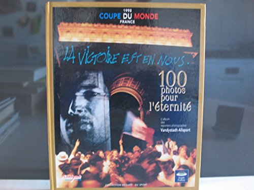 coupe du monde 100 photos pour l'eternite
