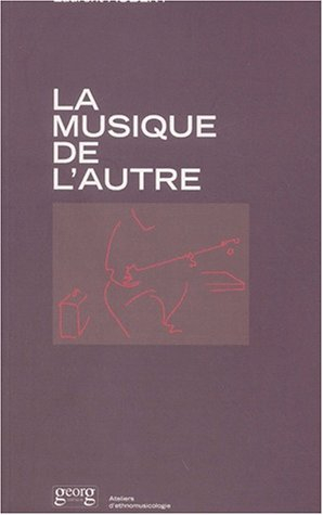 La musique de l'autre : les nouveaux défis de l'ethnomusicologie