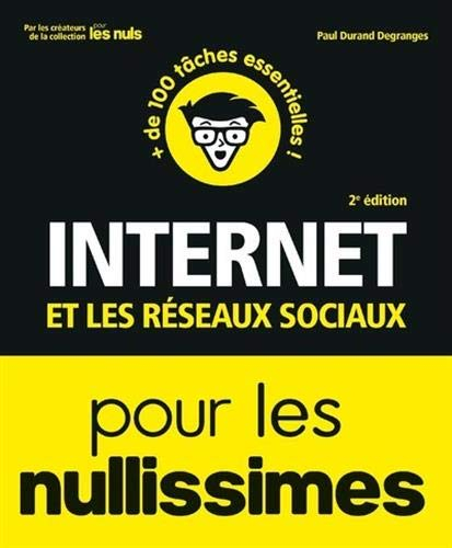 Internet et les réseaux sociaux pour les nullissimes : + de 100 tâches essentielles !