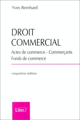 droit commercial, actes de commerce-commerçants-fond de commerce, 5e édition (ancienne édition)