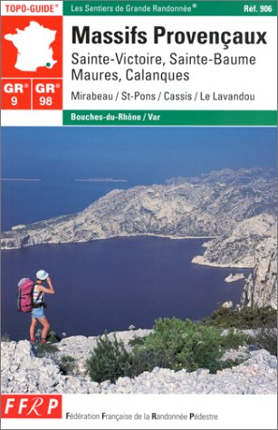 Massifs provençaux GR 9, 90, 98 : Sainte-Victoire, Sainte-Baume, Maures, Calanques