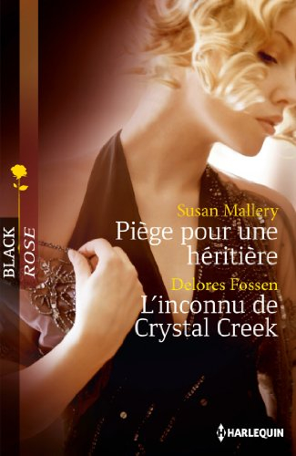 Piège pour une héritière. L'inconnu de Crystal Creek