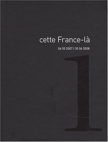 Cette France-là. Vol. 1. 06.05.2007-30.06.2008