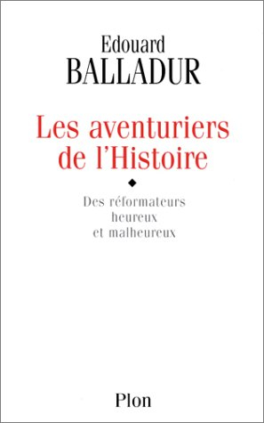 Les aventuriers de l'histoire : des réformateurs heureux et malheureux