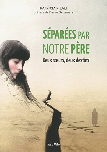 Séparées par notre père : deux soeurs, deux destins