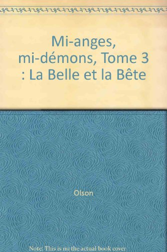 Mi-anges, mi-démons. Vol. 3. La belle et la bête