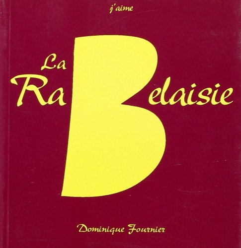 La Rabelaisie : la véritable histoire des grandes prouesses, faicts et gestes du roué Goularidon Ier