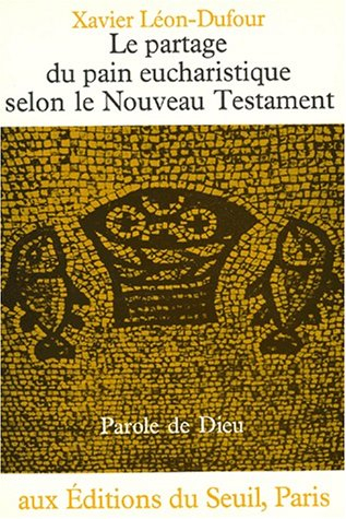 Le Partage du pain eucharistique selon le Nouveau Testament