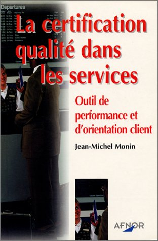 La certification qualité dans les services, outil de performance et d'orientation client