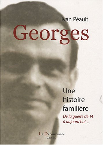 Georges, une histoire familière : de la guerre de 14 à aujourd'hui...