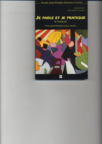 Je parle et je pratique le français : post-alphabétisation pour adultes