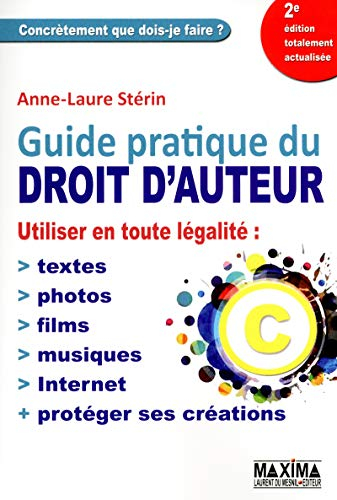 Guide pratique du droit d'auteur : utiliser en toute légalité : textes, photos, films, musiques, Int