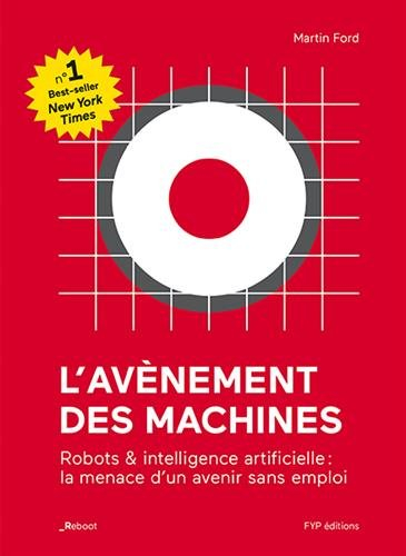 L'avènement des machines : robots & intelligence artificielle : la menace d'un avenir sans emploi