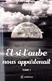 Et si l'aube nous appartenait : Tome 1