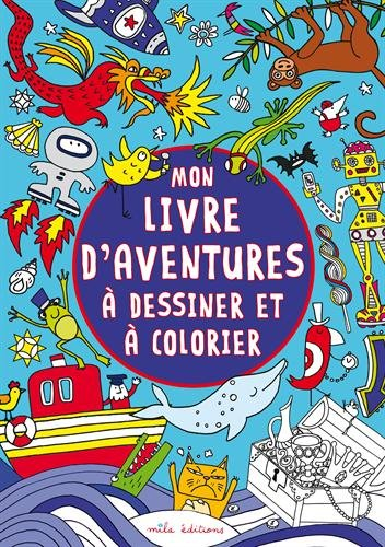 Mon livre d'aventures à dessiner et à colorier