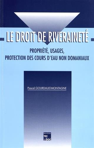 Le droit de riveraineté : propriété, usages, protection des cours d'eau non domaniaux