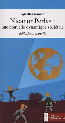 Nicanor Perlas, une nouvelle dynamique sociétale : réflexions et outils