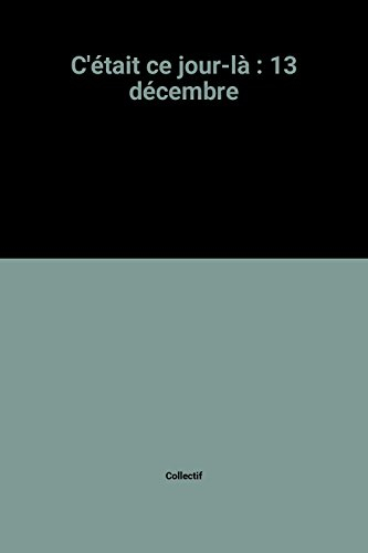 c'était ce jour-là : 13 décembre
