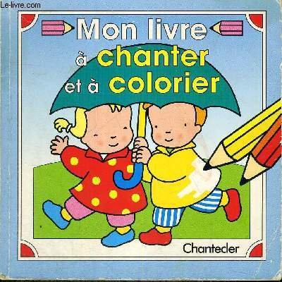 MON LIVRE A CHANTER ET A COLORIER