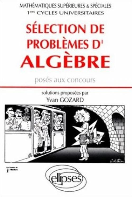 Sélection de problèmes d'algèbre : posés aux concours