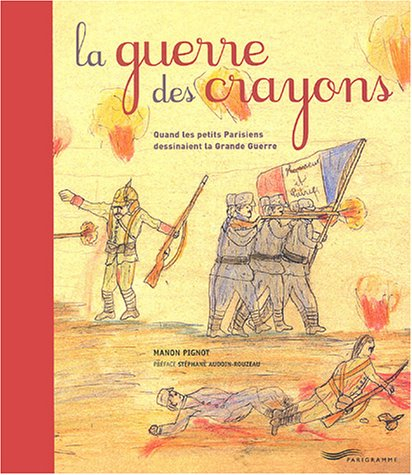 La guerre des crayons : quand les petits Parisiens dessinaient la Grande Guerre