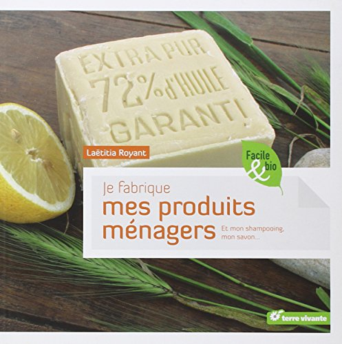 Je fabrique mes produits ménagers : et mon shampooing, mon savon...