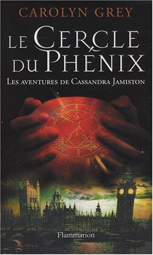 Les aventures de Cassandra Jamiston. Le Cercle du phénix