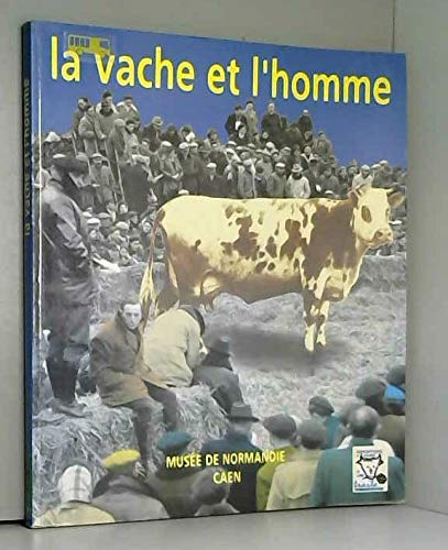 La vache et l'homme : exposition du Musée de Normandie, 14 juin-31 octobre