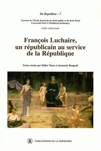 François Luchaire, un républicain au service de la République : liber amicorum