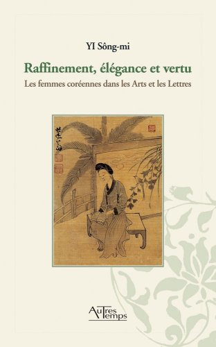 Raffinement, élégance et vertu : les femmes coréennes dans les arts et les lettres