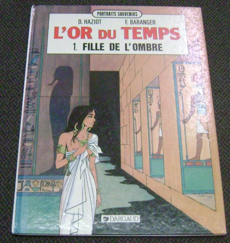 L'Or du temps. Vol. 1. La Fille de l'ombre
