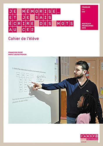 Je mémorise... et je sais écrire des mots au CE2 : cahier de l'élève : nouveaux programmes 2016