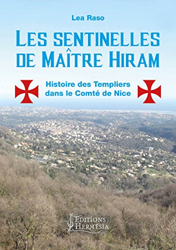 les sentinelles de maître hiram: histoire des templiers dans le comté de nice et en provence orienta