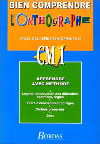 Bien comprendre l'orthographe : CM1