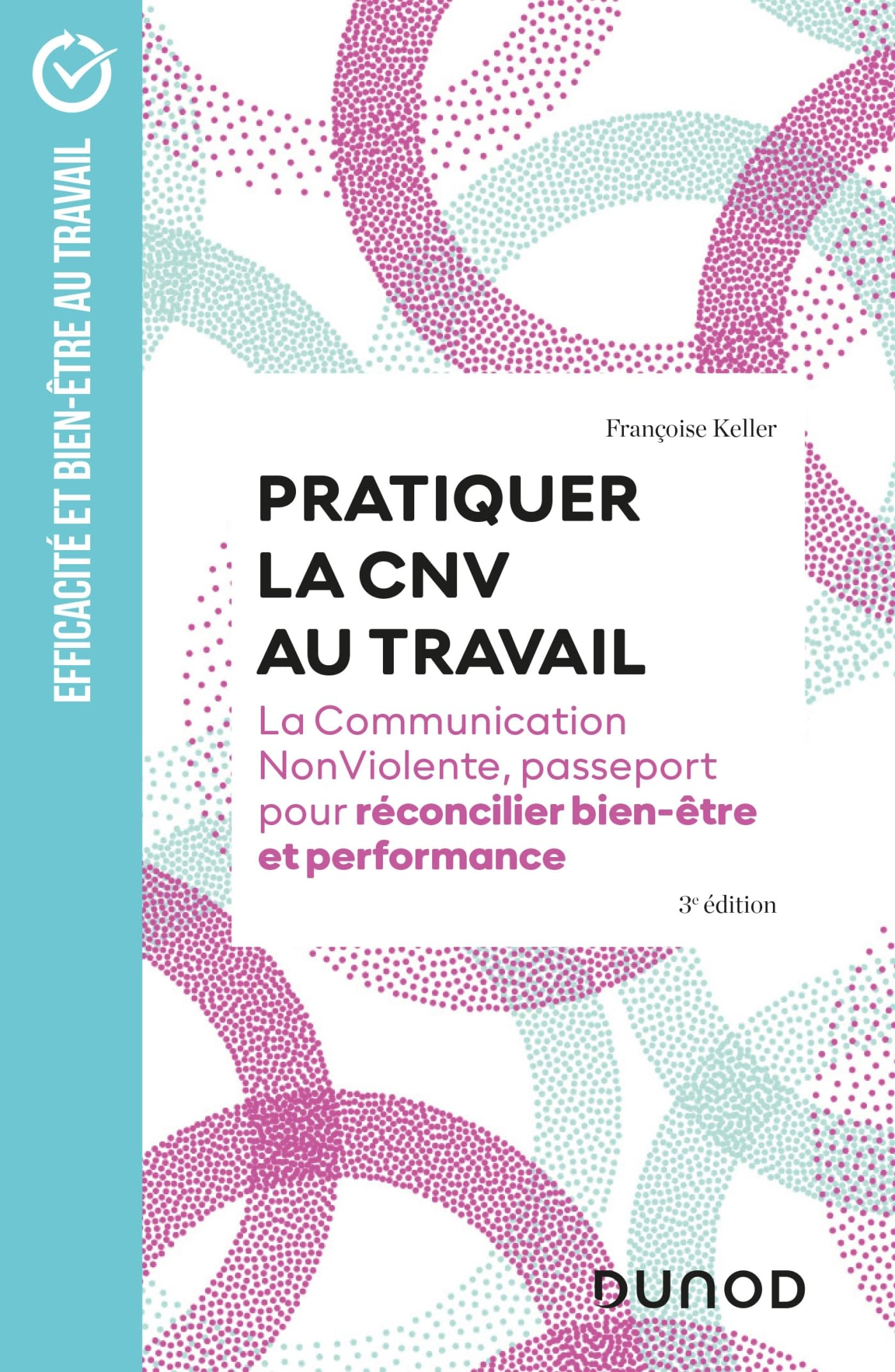 Pratiquer la CNV au travail : la communication NonViolente, passeport pour réconcilier bien-être et 