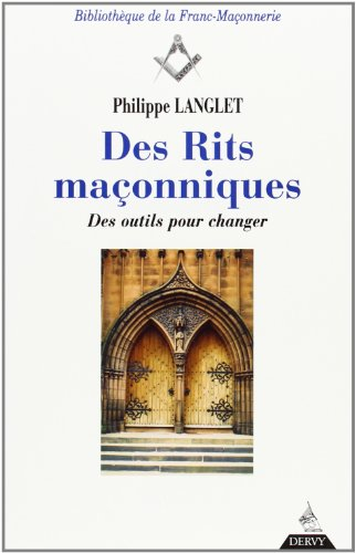 Des rits maçonniques. Vol. 2. Des outils pour changer
