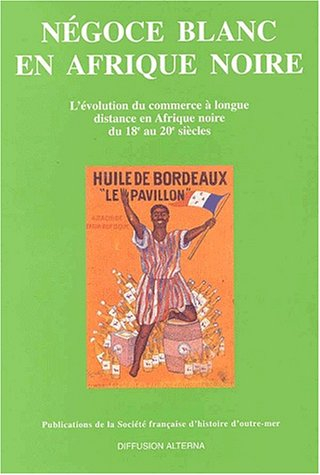 Négoce blanc en Afrique noire : l'évolution du commerce à longue distance en Afrique noire du 18e au