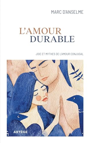 L'amour durable: Joie et mythes de l'amour conjugal