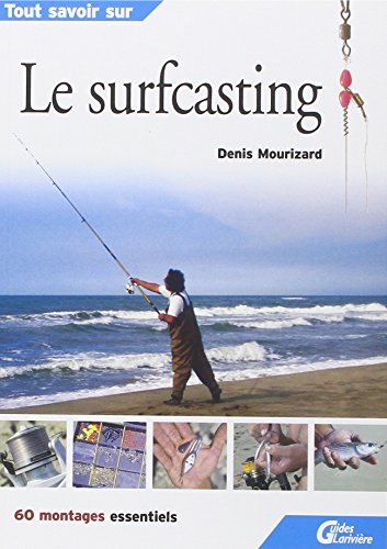 Le surfcasting : 60 montages essentiels