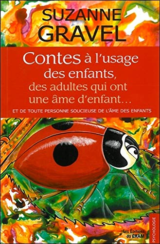 Contes à l'usage des enfants, des adultes qui ont une âme d'enfant... et de toute personne soucieuse