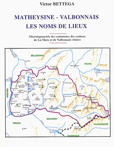 Les noms de lieux de la Matheysine et du Valbonnais (Isère)